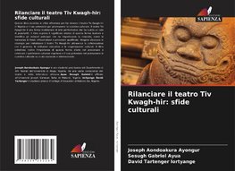 Rilanciare il teatro Tiv Kwagh-hir: sfide culturali