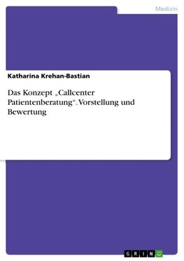 Das Konzept ¿Callcenter Patientenberatung¿. Vorstellung und Bewertung