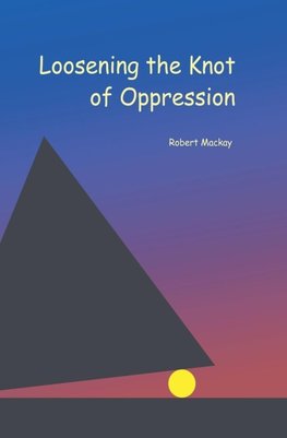 Loosening the Knot of Oppression