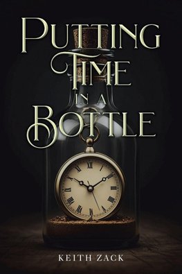 PUTTING TIME IN A BOTTLE