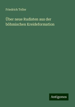 Über neue Rudisten aus der böhmischen Kreideformation