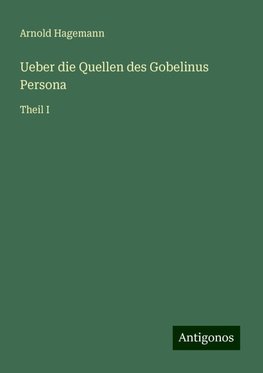 Ueber die Quellen des Gobelinus Persona