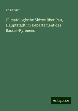 Climatologische Skizze über Pau, Hauptstadt im Departement des Basses-Pyrénées