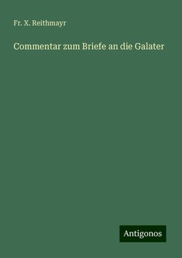 Commentar zum Briefe an die Galater