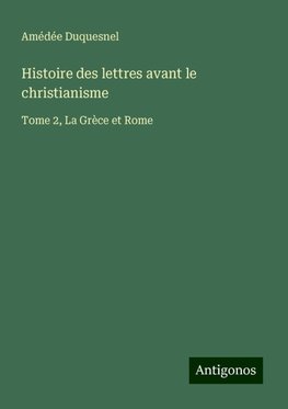 Histoire des lettres avant le christianisme