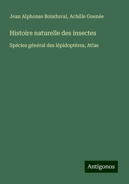 Histoire naturelle des insectes