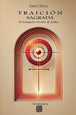 Traición Sagrada - El Evangelio Oculto de Judas