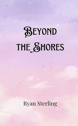 Beyond the Shores