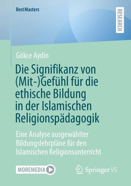 Die Signifikanz von (Mit-)Gefühl für die ethische Bildung in der Islamischen Religionspädagogik