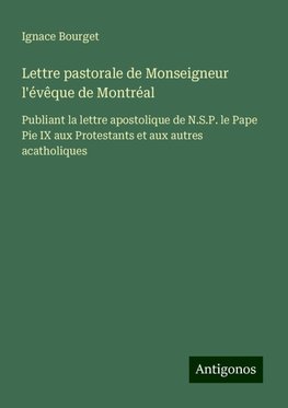 Lettre pastorale de Monseigneur l'évêque de Montréal