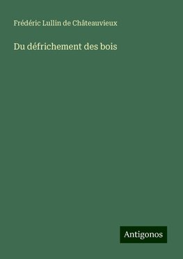 Du défrichement des bois