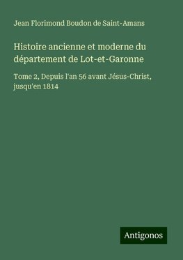 Histoire ancienne et moderne du département de Lot-et-Garonne