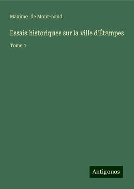 Essais historiques sur la ville d'Étampes