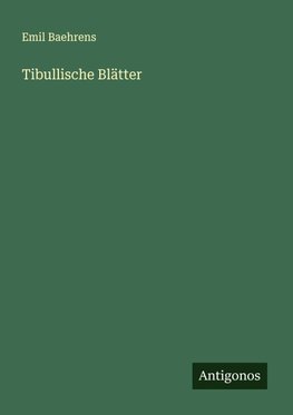 Tibullische Blätter