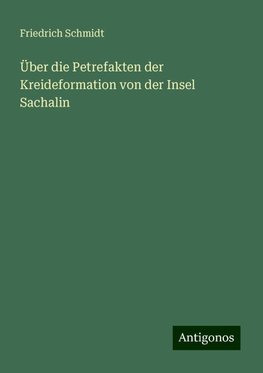 Über die Petrefakten der Kreideformation von der Insel Sachalin