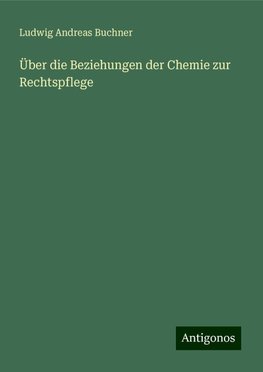 Über die Beziehungen der Chemie zur Rechtspflege