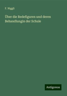 Über die Redefiguren und deren Behandlungin der Schule