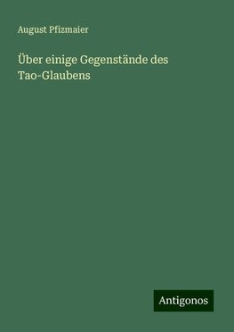 Über einige Gegenstände des Tao-Glaubens