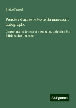 Pensées d'après le texte du manuscrit autographe