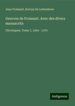 Oeuvres de Froissart. Avec des divers manuscrits