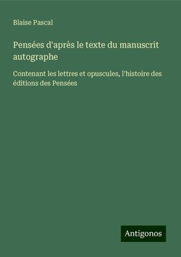 Pensées d'après le texte du manuscrit autographe