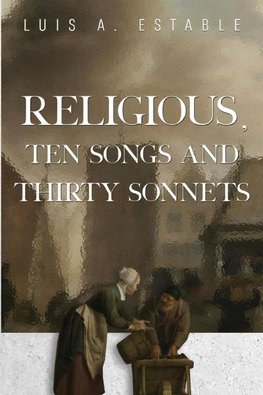 Religious, Ten Songs and Thirty Sonnets