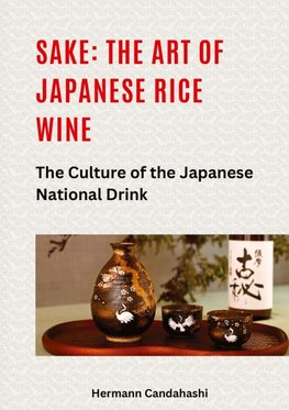 Sake: The art of Japanese rice wine