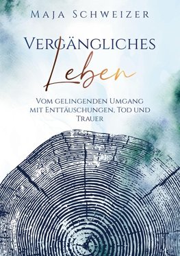 Vergängliches Leben