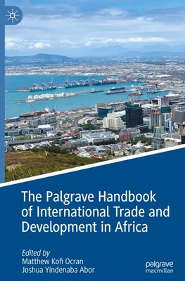 The Palgrave Handbook of International Trade and Development in Africa