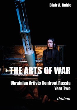 The Arts of War: Ukrainian Artists Confront Russia