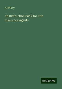 An Instruction Book for Life Insurance Agents