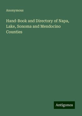 Hand-Book and Directory of Napa, Lake, Sonoma and Mendocino Counties