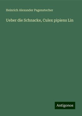 Ueber die Schnacke, Culex pipiens Lin