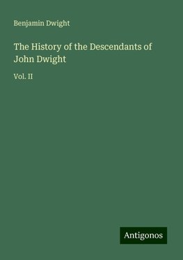 The History of the Descendants of John Dwight