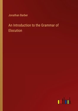 An Introduction to the Grammar of Elocution