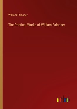 The Poetical Works of William Falconer