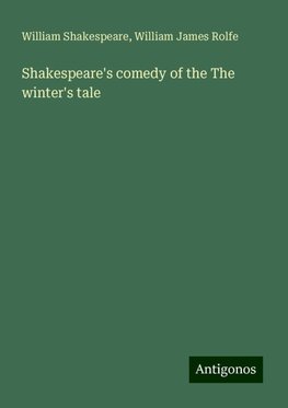 Shakespeare's comedy of the The winter's tale