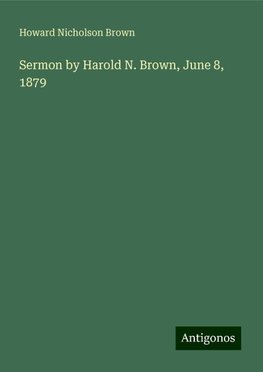 Sermon by Harold N. Brown, June 8, 1879