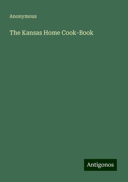 The Kansas Home Cook-Book