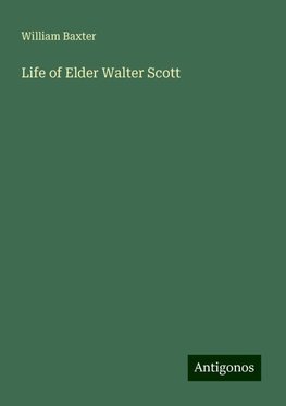 Life of Elder Walter Scott