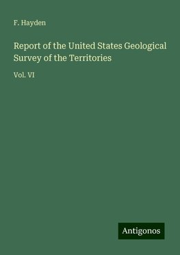 Report of the United States Geological Survey of the Territories