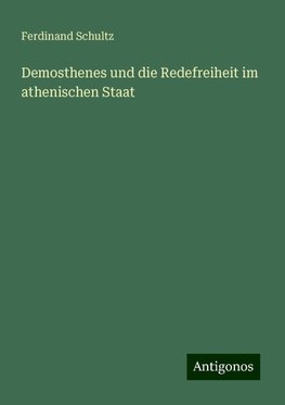 Demosthenes und die Redefreiheit im athenischen Staat