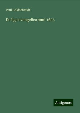 De liga evangelica anni 1625