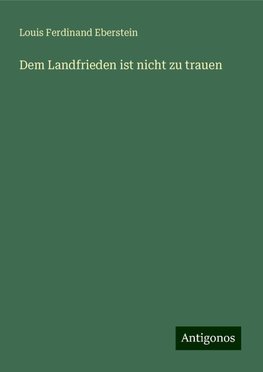 Dem Landfrieden ist nicht zu trauen