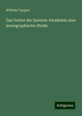 Das Verbot der Quinten-Parallelen: eine monographische Studie