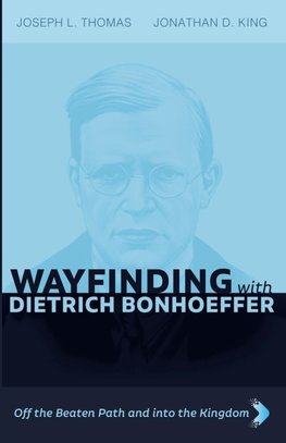 Wayfinding with Dietrich Bonhoeffer