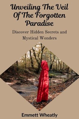 Unveiling The Veil Of The Forgotten Paradise