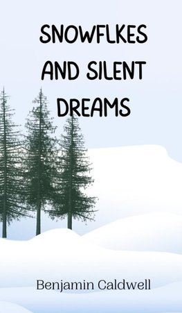 Snowflakes and Silent Dreams