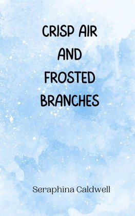 Crisp Air and Frosted Branches