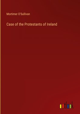 Case of the Protestants of Ireland